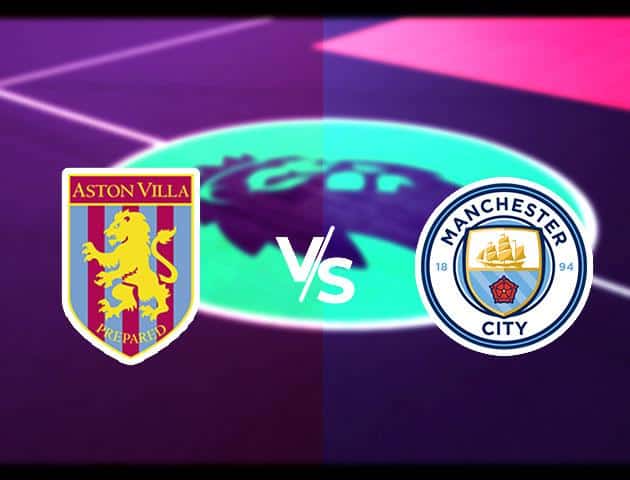 Soi kèo Win2888win288 Aston Villa vs Man City, 12/1/2020 – Ngoại Hạng Anh