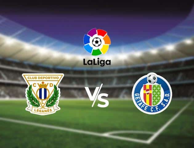 Soi kèo Win2888win288 Leganes vs Getafe, 19/1/2020 – VĐQG Tây Ban Nha