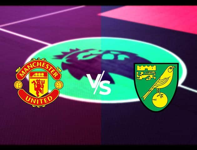 Soi kèo Win2888win288 Man United vs Norwich, 11/1/2020 – Ngoại Hạng Anh