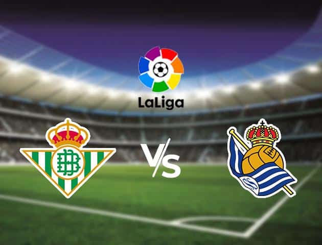 Soi kèo Win2888win288 Real Betis vs Real Sociedad, 19/1/2020 – VĐQG Tây Ban Nha