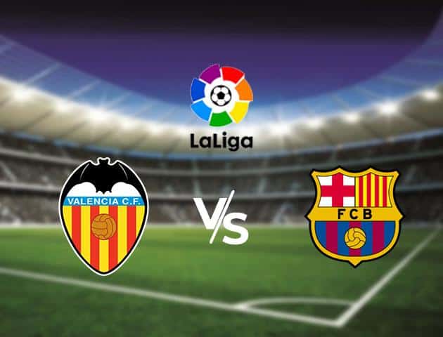 Soi kèo Win2888win288 Valencia vs Barcelona, 26/1/2020 – VĐQG Tây Ban Nha