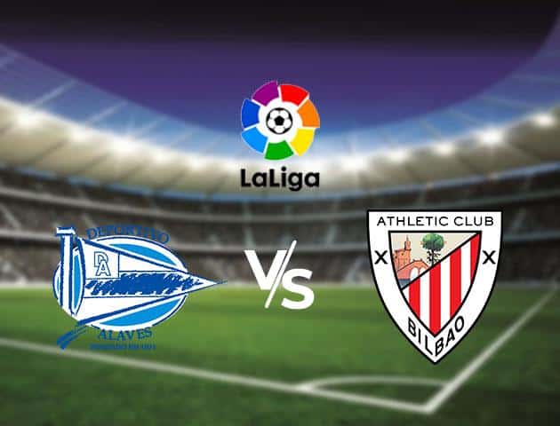 Soi kèo Win2888win288 Alaves vs Athletic Bilbao, 23/2/2020 – VĐQG Tây Ban Nha