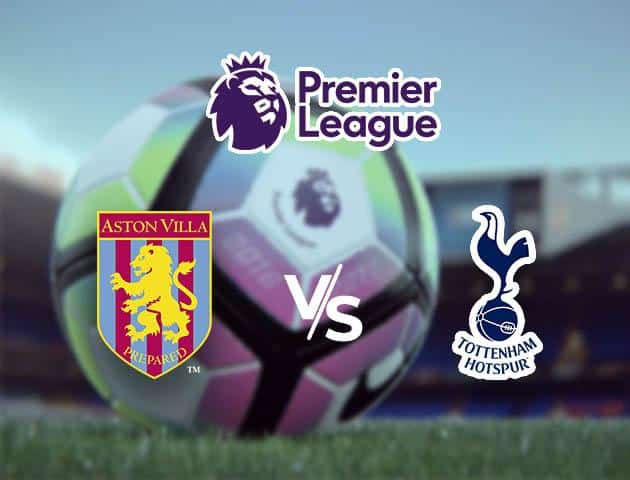 Soi kèo nhà cái Aston Villa vs Tottenham Hotspur, 16/02/2020 - Ngoại Hạng Anh