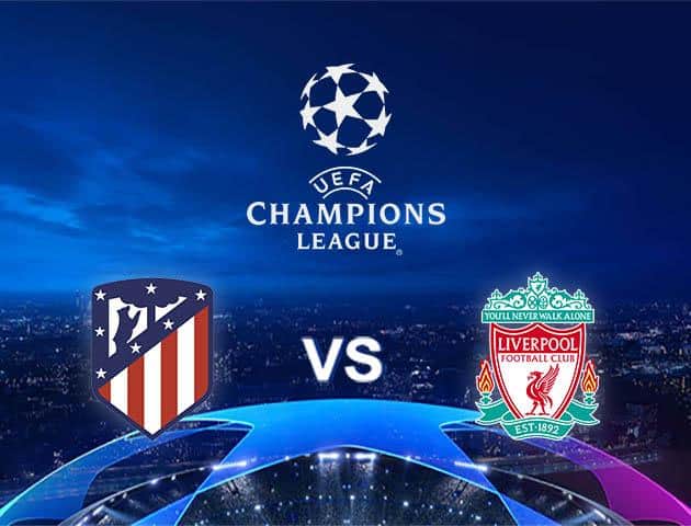 Soi kèo Win2888win288 Atletico Madrid vs Liverpool, 19/2/2020 – Cúp C1 Châu Âu