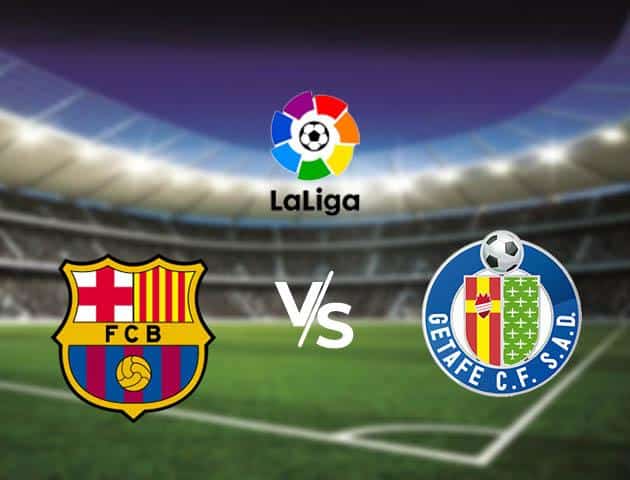 Soi kèo Win2888win288 Barcelona vs Getafe, 16/2/2020 – VĐQG Tây Ban Nha