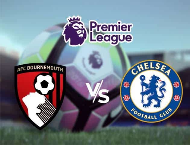 Soi kèo nhà cái Bournemouth vs Chelsea, 29/02/2020 - Ngoại Hạng Anh