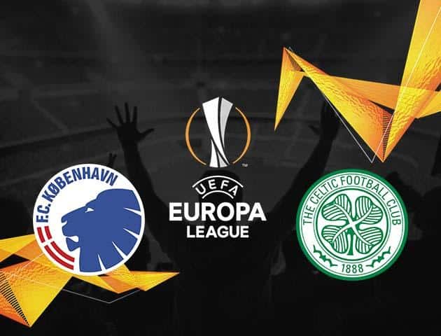 Soi kèo Win2888win288 Copenhagen vs Celtic, 21/2/2020 – Cúp C2 Châu Âu