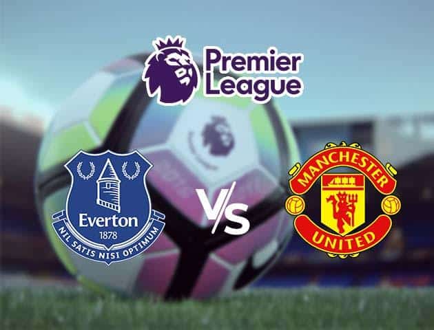 Soi kèo nhà cái Everton vs Man United, 1/03/2020 - Ngoại Hạng Anh