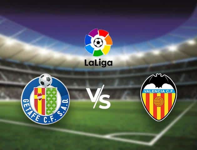 Soi kèo Win2888win288 Getafe vs Valencia, 9/2/2020 – VĐQG Tây Ban Nha