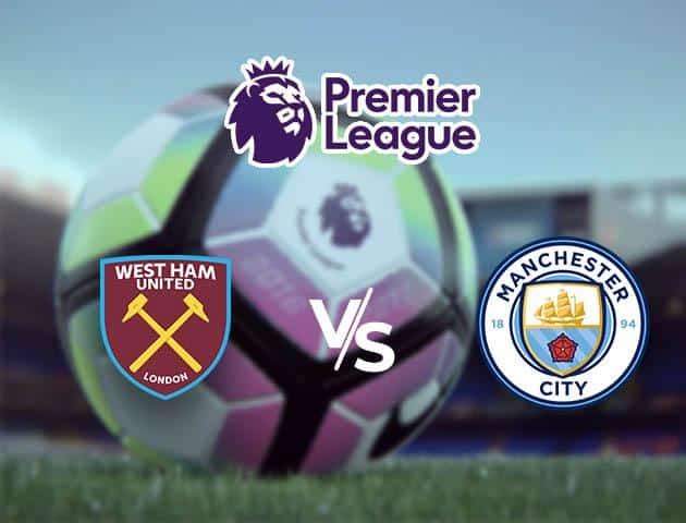 Soi kèo nhà cái Man City vs West Ham, 9/02/2020 - Ngoại Hạng Anh