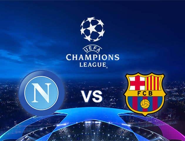 Soi kèo Win2888win288 Napoli vs Barcelona, 26/2/2020 – Cúp C1 Châu Âu