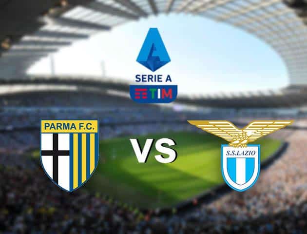 Soi kèo nhà cái Parma vs Lazio, 9/2/2020 – VĐQG Ý