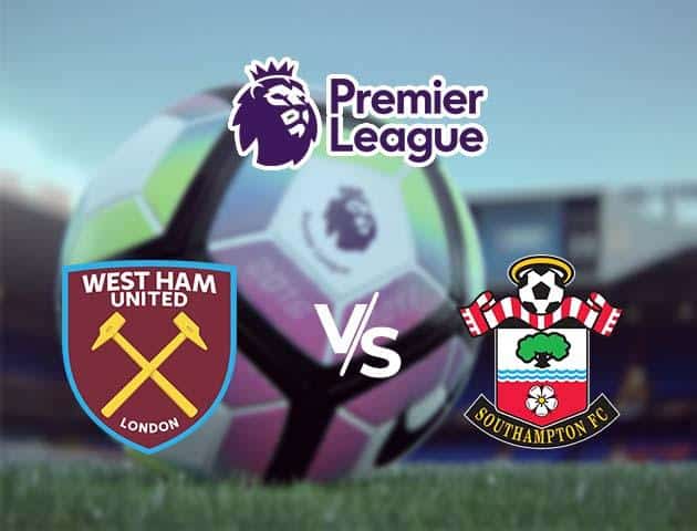 Soi kèo nhà cái West Ham vs Southampton, 29/02/2020 - Ngoại Hạng Anh