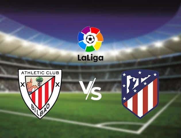 Soi kèo Win2888win288 Athletic Club vs Atletico Madrid, 15/03/2020 - VĐQG Tây Ban Nha