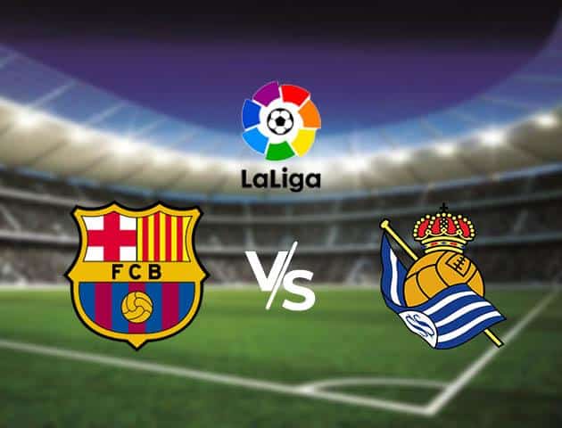 Soi kèo Win2888win288 Barcelona vs Real Sociedad, 8/3/2020 – VĐQG Tây Ban Nha