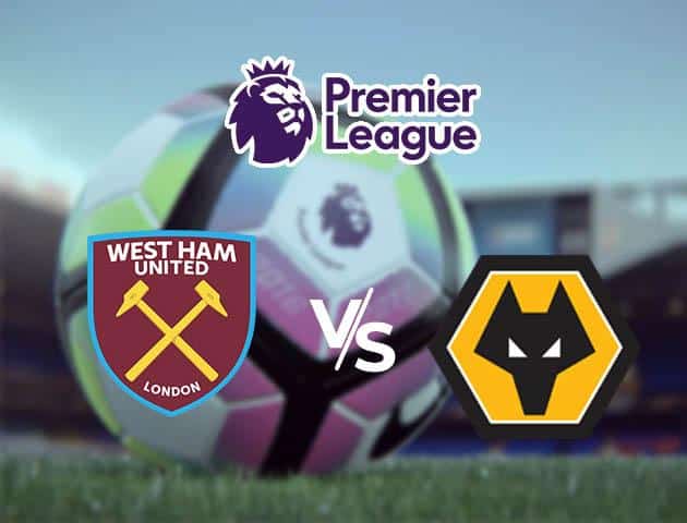 Soi kèo Win2888win288 West Ham United vs Wolverhampton, 15/03/2020 - Ngoại Hạng Anh