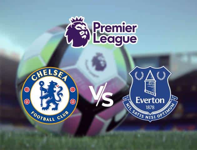 Soi kèo Win2888win288 Chelsea vs Everton, 08/03/2020 – Ngoại Hạng Anh