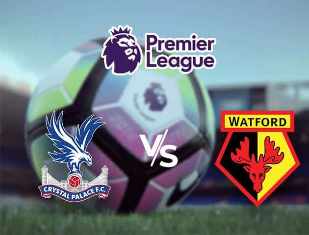 Soi kèo Win2888win288 Crystal Palace vs Watford, 07/03/2020 – Ngoại Hạng Anh