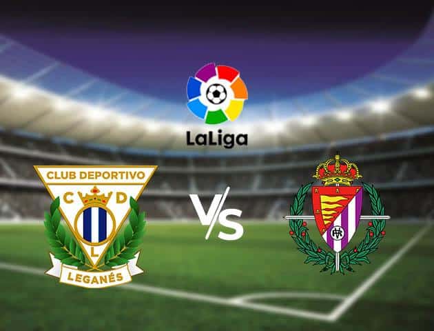 Soi kèo nhà cái Leganes vs Real Valladolid, 14/03/2020 - VĐQG Tây Ban Nha