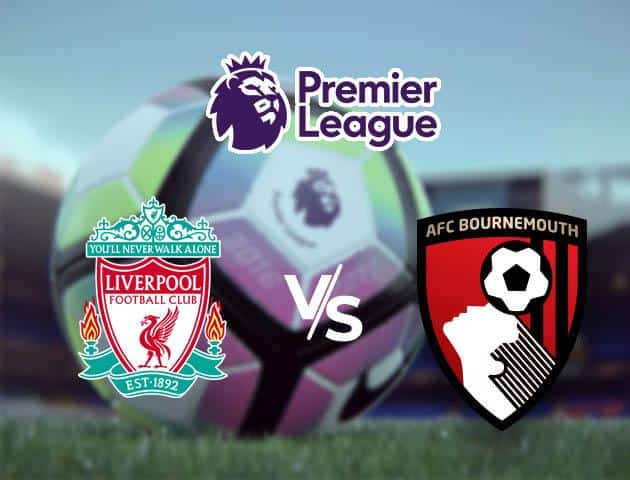 Soi kèo Win2888win288 Liverpool vs AFC Bournemouth, 07/03/2020 – Ngoại Hạng Anh