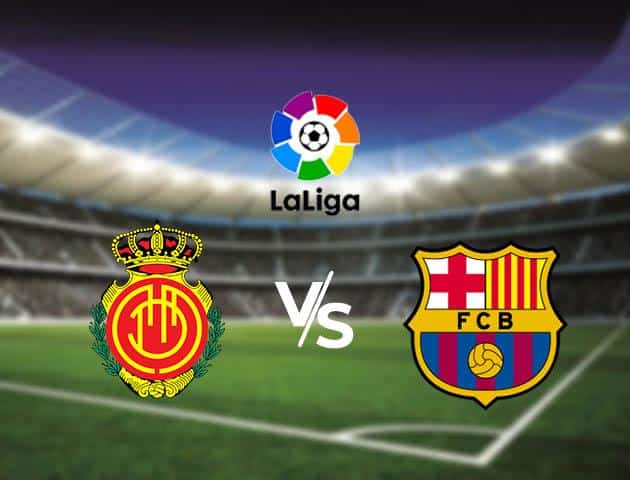 Soi kèo nhà cái Mallorca vs Barcelona, 14/03/2020 - VĐQG Tây Ban Nha