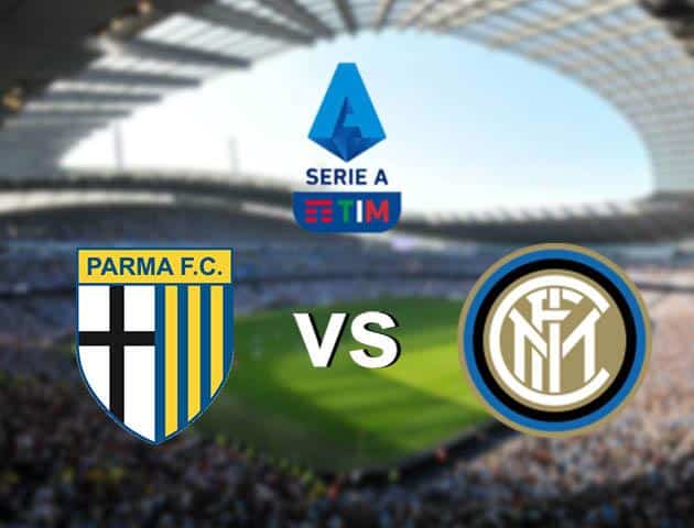 Soi kèo nhà cái Parma vs Inter Milan, 16/03/2020 - VĐQG Ý [Serie A]