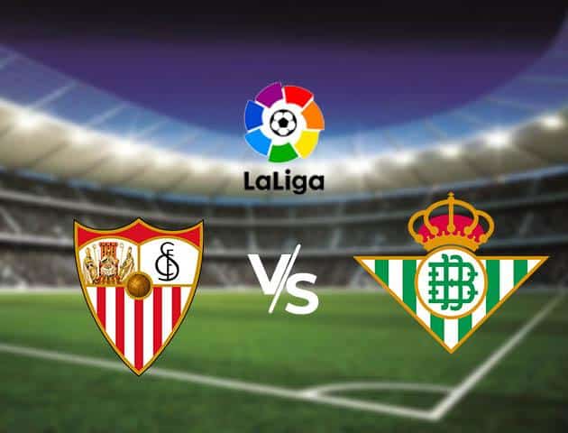 Soi kèo nhà cái Sevilla vs Real Betis, 16/03/2020 - VĐQG Tây Ban Nha