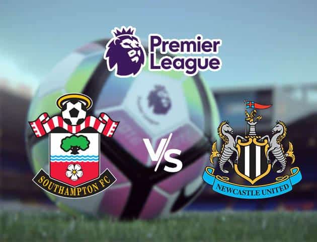 Soi kèo Win2888win288 Southampton vs Newcastle United, 07/03/2020 – Ngoại Hạng Anh