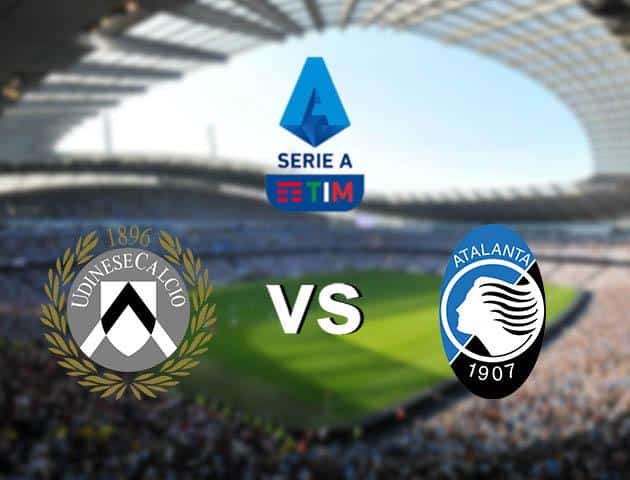 Soi kèo nhà cái Udinese vs Atalanta, 15/03/2020 - VĐQG Ý [Serie A]