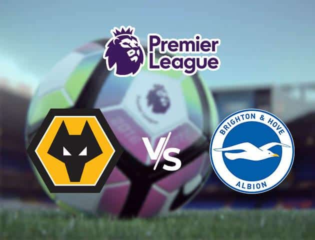 Soi kèo Win2888win288 Wolverhampton vs Brighton & Hove Albion, 07/03/2020 – Ngoại Hạng Anh