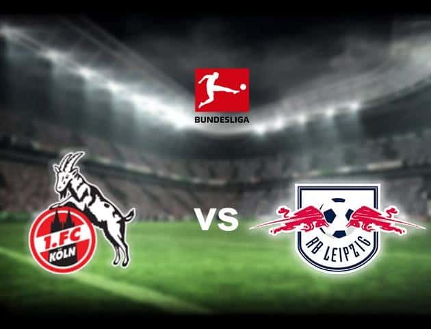 Soi kèo nhà cái Cologne vs RB Leipzig, 02/6/2020 - Giải VĐQG Đức