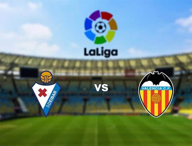 Soi kèo Win2888win288 Eibar vs Valencia, 26/6/2020 – VĐQG Tây Ban Nha