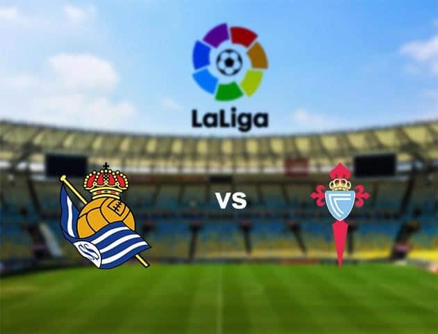 Soi kèo Win2888win288 Real Sociedad vs Celta Vigo, 25/6/2020 – VĐQG Tây Ban Nha