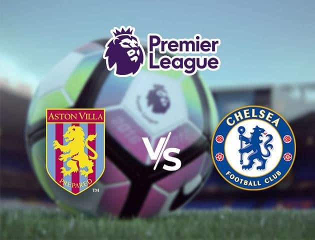 Soi kèo Win2888win288 Chelsea vs Aston Villa, 20/6/2020 – Ngoại Hạng Anh