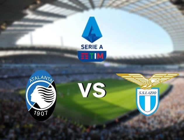 Soi kèo nhà cái Atalanta vs Lazio, 25/6/2020 - VĐQG Ý [Serie A]