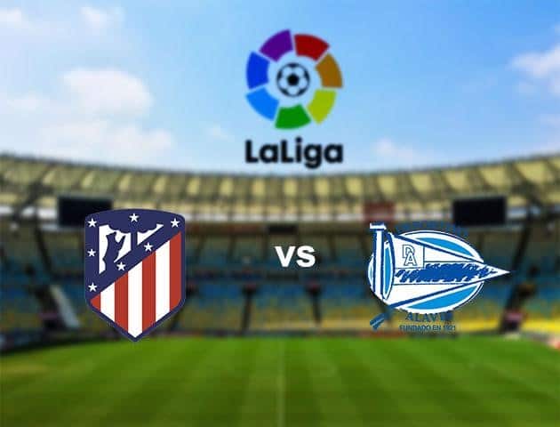 Soi kèo nhà cái Atletico Madrid vs Deportivo Alavés, 28/6/2020 - VĐQG Tây Ban Nha