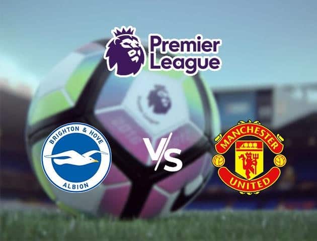 Soi kèo Win2888win288 Brighton & Hove Albion vs Manchester United, 01/7/2020 – Ngoại Hạng Anh