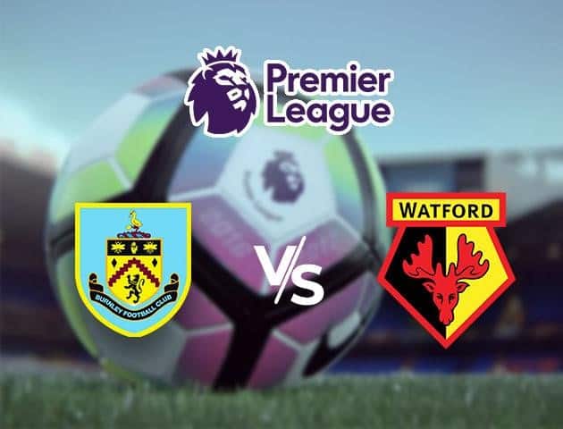 Soi kèo Win2888win288 Burnley vs Watford, 26/6/2020 – Ngoại Hạng Anh