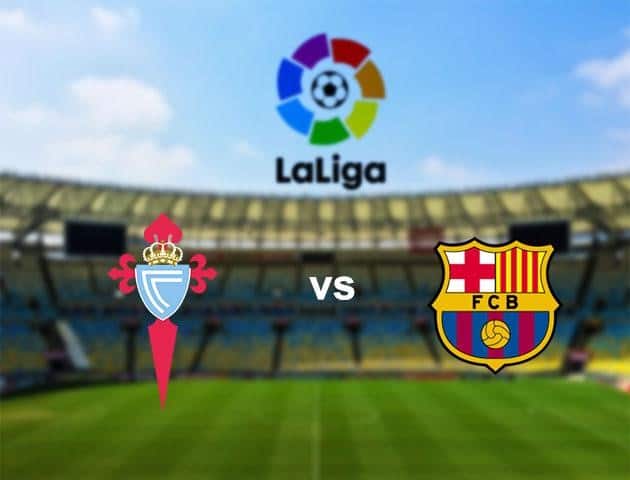 Soi kèo nhà cái Celta Vigo vs Barcelona, 28/6/2020 - VĐQG Tây Ban Nha