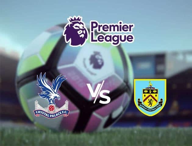 Soi kèo Win2888win288 Crystal Palace vs Burnley, 30/6/2020 – Ngoại Hạng Anh