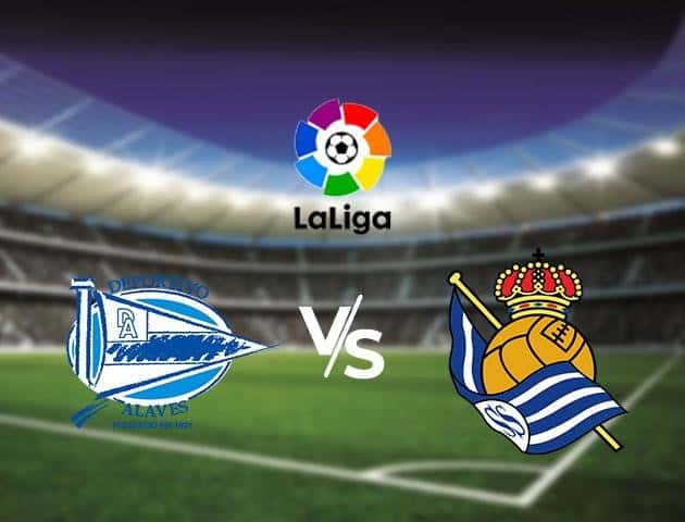 Soi kèo Win2888win288 Deportivo Alavés vs Real Sociedad, 19/6/2020 – VĐQG Tây Ban Nha