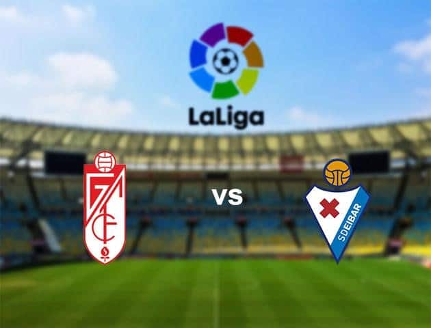 Soi kèo nhà cái Granada vs Eibar, 28/6/2020 - VĐQG Tây Ban Nha