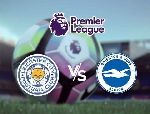 Soi kèo Win2888win288 Leicester City vs Brighton & Hove Albion, 24/6/2020 – Ngoại Hạng Anh