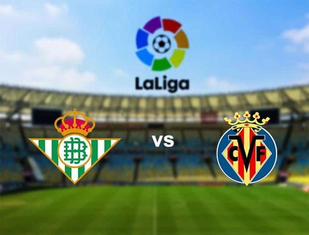 Soi kèo Win2888win288 Real Betis vs Villarreal, 01/7/2020 – VĐQG Tây Ban Nha