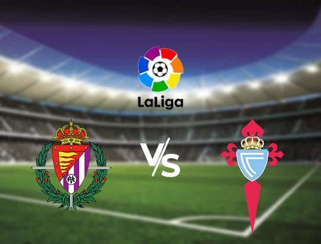 Soi kèo Win2888win288 Real Valladolid vs Celta Vigo, 18/6/2020 – VĐQG Tây Ban Nha