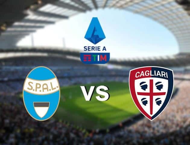 Soi kèo nhà cái SPAL vs Cagliari, 24/6/2020 - VĐQG Ý [Serie A]