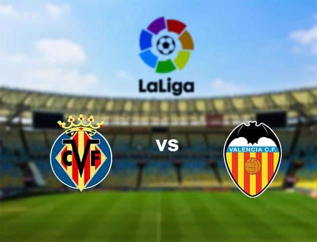 Soi kèo nhà cái Villarreal vs Valencia, 28/6/2020 - VĐQG Tây Ban Nha