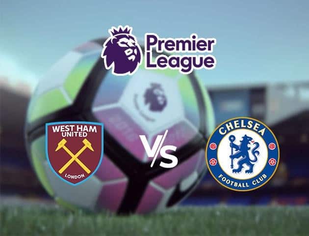 Soi kèo Win2888win288 West Ham United vs Chelsea, 02/7/2020 – Ngoại Hạng Anh