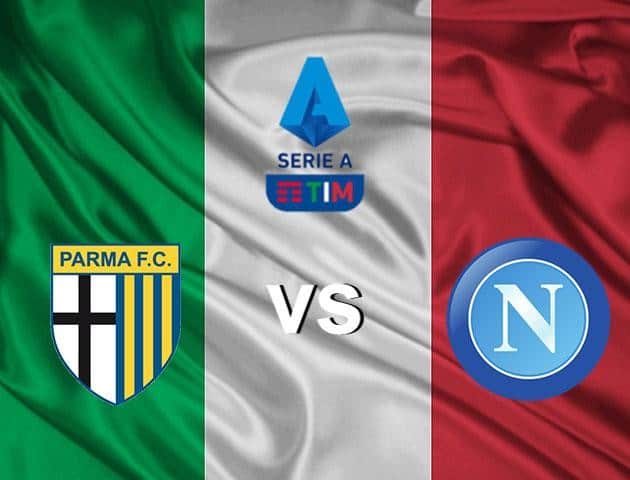 Soi kèo nhà cái Parma vs Napoli, 23/7/2020 - VĐQG Ý [Serie A]