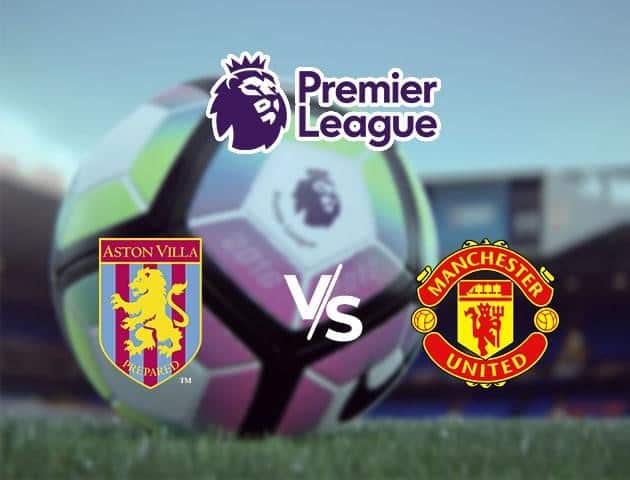 Soi kèo Win2888win288 Aston Villa vs Manchester United, 09/7/2020 – Ngoại Hạng Anh